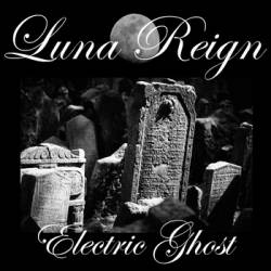 Luna Reign : Electric Ghost